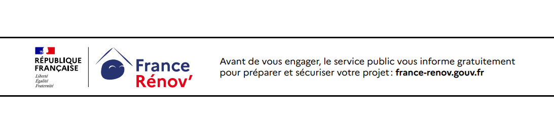 République française — France Rénov’. Avant de vous engager, le service public vous informe gratuitement pour préparer et sécuriser votre projet : france-renov.gouv.fr.